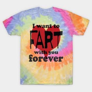 Romantic I want to Fart With You Forever T-Shirt